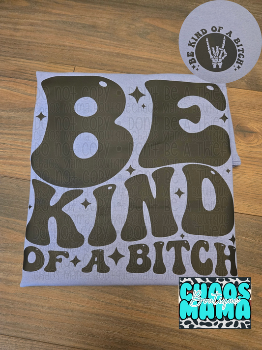 Be Kind Of A Bitch