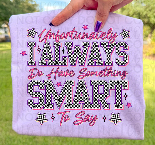 Unfortunately I Always Do Have Something Smart To Say